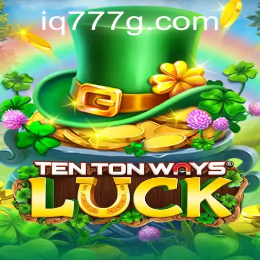 The Thrilling World of TenTonWaysLuck: A Deep Dive into IQ777