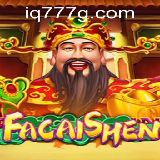Exploring FaCaiShen: The Captivating Game of Luck and Fortune with IQ777