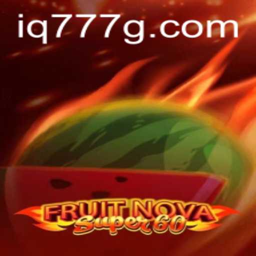 Discover the Thrills of FruitNovaSuper60 and the World of iq777