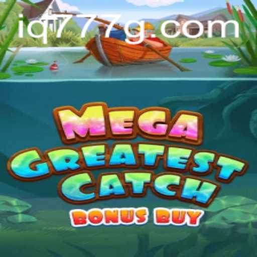 MegaGreatestCatchBonusBuy: Unveiling the Thrilling Fishing Game Experience